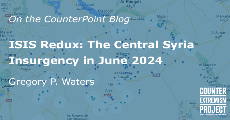 ISIS Redux: The Central Syria Insurgency In June 2024 | Counter ...